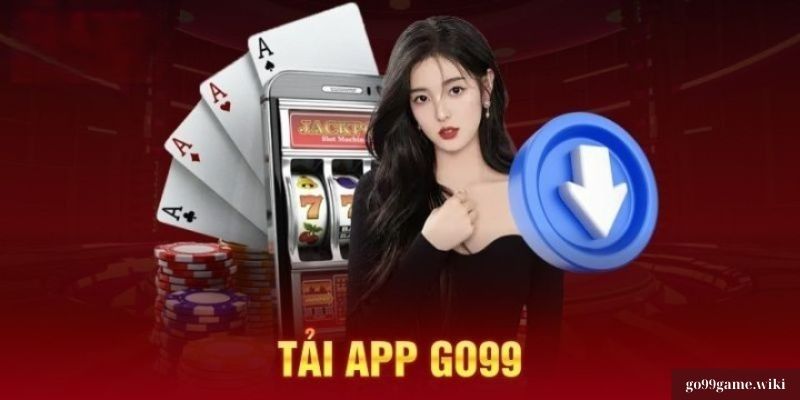 Hướng Dẫn Tải App Go99 nhanh chong nhất