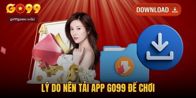 Tải APP GO99 chỉ trong nháy mắt